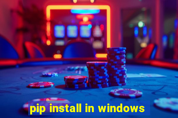 pip install in windows